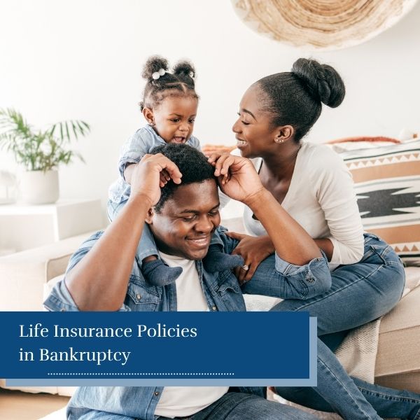 Life Insurance Policies in Bankruptcy Sasser Law Firm