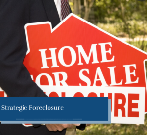 Strategic Foreclosure