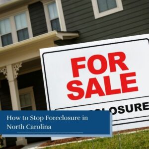 How to Stop Foreclosure in NC