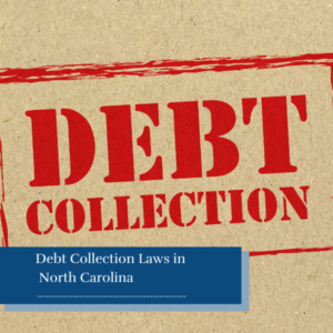 Debt Collection Laws in North Carolina