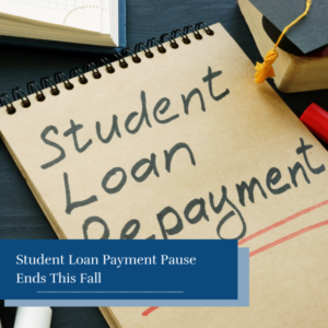 Student Loan Payment Pause Ends This Fall
